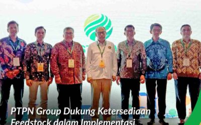 PTPN Group Supports Feedstock Availability in the Implementation of Biofuels in Indonesia